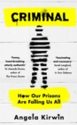 Criminal : How Our Prisons Are Failing Us All - Book