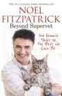 Beyond Supervet: How Animals Make Us The Best We Can Be : The New Number 1 Sunday Times Bestseller - Book