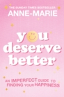 You Deserve Better : The Sunday Times Bestselling Guide to Finding Your Happiness - Book
