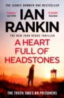 A Heart Full of Headstones : The Gripping New Must-Read Thriller from the No.1 Bestseller Ian Rankin - Book