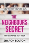 The Neighbour's Secret : The brand-new, 2024 suspense thriller from Sunday Times bestseller Sharon Bolton - Book