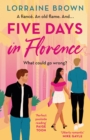 Five Days in Florence : The deliciously romantic holiday romance you don't want to miss! - Book