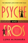 Psyche and Eros : The spellbinding and hotly-anticipated Greek mythology retelling that everyone's talking about! - Book