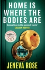 Home Is Where The Bodies Are : The instant New York Times bestseller from queen of twists and global sensation Jeneva Rose - Book
