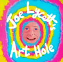 Joe Lycett's Art Hole : Original art and hilarious stories featuring Harry Styles, Robert Peston and Gail Platt - Book