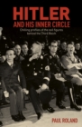 Hitler and His Inner Circle : Chilling Profiles of the Evil Figures Behind the Third Reich - Book