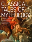Classical Tales of Mythology : Heroes, Gods and Monsters of Ancient Rome and Greece - eBook