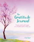 The Gratitude Journal : Create Words and Images on a Thankful Path to Daily Joy - Book