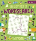 The Kids' Book of Wordsearch : 82 Fun-Packed Word Puzzles - Book