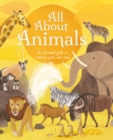 All About Animals : An Illustrated Guide to Creatures Great and Small - Book
