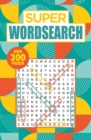 Super Wordsearch : Over 300 Puzzles - Book