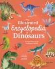 The Illustrated Encyclopedia of Dinosaurs : A Visual Tour of the Prehistoric World - Book