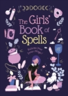 The Girls' Book of Spells : Release Your Inner Magic! - eBook