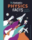 75 Fantastic Physics Facts Every Kid Should Know! - Book