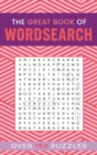 The Great Book of Wordsearch : Over 150 Puzzles - Book