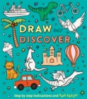 Draw and Discover : Step by Step Instructions and Fun Facts! - Book