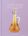Vinegar : A Guide to the Many Types and their Use around the Home - eBook