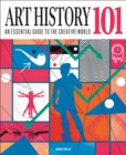 Art History 101 : An essential guide to understanding the creative world - Book