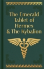 The Emerald Tablet of Hermes & The Kybalion - Book