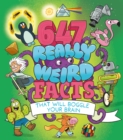 647 Really Weird Facts That Will Boggle Your Brain - Book