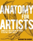 Anatomy for Artists : Complete with Draw-In Pages to Refine Your Skills - Book