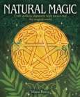 Natural Magic : Craft spells in alignment with nature and the magical world - Book