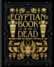 The Egyptian Book of the Dead : Wisdom of the Ancient Papyrus of Ani - Book