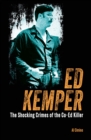 Ed Kemper : The Shocking Crimes of the Co-Ed Killer - Book