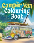 The Camper Van Colouring Book : Over 45 Images to Colour - Book