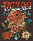 The Tattoo Colouring Book : Over 45 Images to Colour - Book