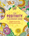 The Positivity Colouring Book : Brighten up your day with these joyous images - Book