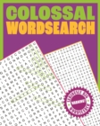 Colossal Wordsearch : Warning! Seriously Big Wordsearch - Book