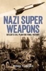 Nazi Super Weapons : Hitler's Evil Plan for Final Victory - Book
