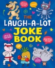 The Laugh-a-Lot Joke Book : Over 1,000 Eye-Wateringly Funny Jokes! - Book