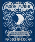 Moon Magic : Lunar spells to attract an enchanted life - eBook