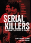 Serial Killers : The Shocking Stories Behind the Headlines - eBook