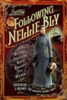 Following Nellie Bly : Her Record-Breaking Race Around the World - Book
