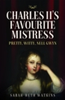 Charles II's Favourite Mistress : Pretty, Witty Nell Gwyn - eBook