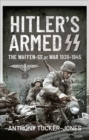 Hitler's Armed SS : The Waffen-SS at War, 1939-1945 - eBook