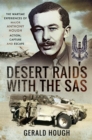 Desert Raids with the SAS : The Wartime Experiences of Major Anthony Hough-Action, Capture and Escape - eBook