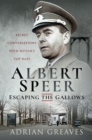 Albert Speer - Escaping the Gallows : Secret Conversations with Hitler's Top Nazi - eBook