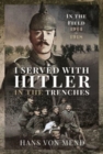 I Served With Hitler in the Trenches : In the Field, 1914 1918 - Book