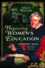 Pioneering Women's Education : Dorothea Beale, An Unlikely Reformer - Book