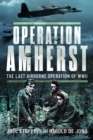 Operation Amherst : The Last Airborne Operation of WWII - Book