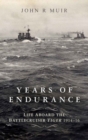 Years of Endurance: Life Aboard the Battlecruiser Tiger 1914-16 - Book