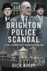 The Brighton Police Scandal : A Story of Corruption, Intimidation & Violence - Book