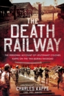 The Death Railway : The Personal Account of Lieutenant Colonel Kappe on the Thai-Burma Railroad - eBook