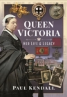 Queen Victoria : Her Life and Legacy - Book