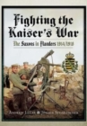 Fighting the Kaiser's War : The Saxons in Flanders, 1914 1918 - Book