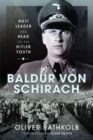 Baldur von Schirach : Nazi Leader and Head of the Hitler Youth - Book